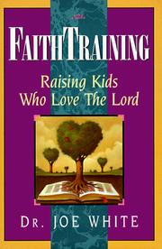 Cover of: Faith Training by Joe White, Joe White