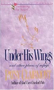 Cover of: Under His Wings: And Other Places of Refuge (Renewing the Heart)