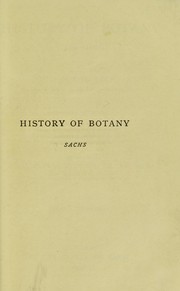 Cover of: History of botany (1530-1860) by by Julius von Sachs ; authorised translation by Henry E.F. Garnsey ; revised by Isaac Bayley Balfour.