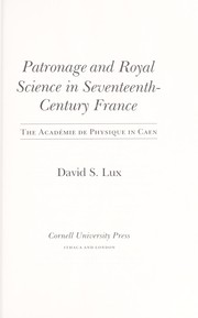 Cover of: Patronage and royal science in seventeenth-century France by David Stephan Lux