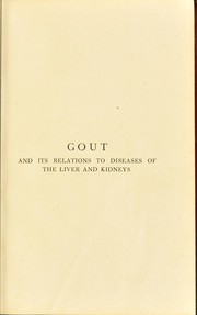Cover of: Gout, and its relations to diseases of the liver and kidneys