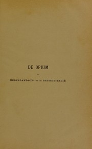 Cover of: De opium in Nederlandsch- en in Britsch-Indi©±: oeconomisch, critisch, historisch