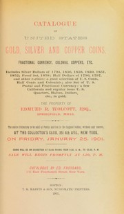 Catalogue of United States gold, silver and copper coins ... the property of Edmund R. Wolcott ... by Frossard, Edward