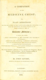 Cover of: A companion to the medicine chest; or, plain directions for the employment of the various medicines, etc. contained in it: with the properties and doses of such as are more generally used in domestic medicine; to which are added, a brief description of the symptoms and treatment of diseases directions for restoring suspended animation and various mechanical auxiliaries to medicine