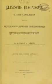 Cover of: Klinische Diagnostik innerer Krankheiten mittels bakteriologischer, chemischer und mikroskopischer Untersuchungsmethoden by Rudolf von Jaksch