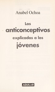 Cover of: Los anticonceptivos explicados a los jóvenes by Anabel Ochoa