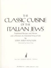 Cover of: The classic cuisine of the Italian Jews: traditional recipes and menus and a memoir of a vanished way of life