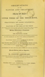 Cover of: Observations on the nature and treatment of fractures of the upper third of the thigh-bone, and of fractures of long standing .. by Joseph Amesbury