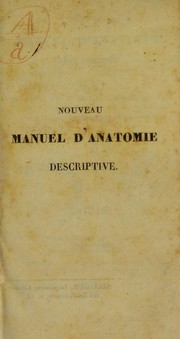Cover of: Nouveau manuel d'anatomie descriptive, d'apr©·s les cours de MM. B©♭clard, B©♭rard ... Velpeau, etc by Pierre Augustin Béclard