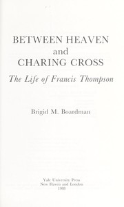 Cover of: Between heaven and Charing Cross by Brigid M. Boardman