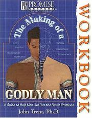 Cover of: The making of a godly man workbook: a guide to help men live out the seven promises