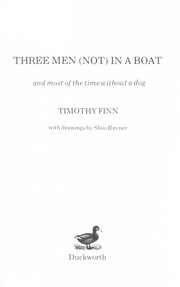 Cover of: Three men (not) in a boat, and most of the time without a dog | Timothy Finn