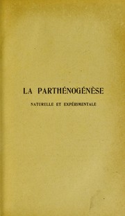 Cover of: La parthénogénèse naturelle et expérimentale.
