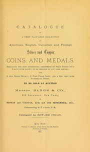 Cover of: Catalogue of a very valuable collection of American, English, Canadian and foreign silver and copper coins and medals ...
