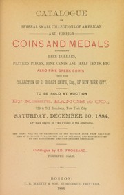 Cover of: Catalogue of several small collections of American and foreign coins and medals comprising rare dollars, pattern pieces, fine cents and half cents etc., also fine Greek coins from the collection of Hobart Smith ...