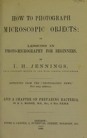 Cover of: How to photograph microscopic objects, or, Lessons, in photo-micrography for beginners