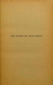 Cover of: The power of womanhood, or, mothers and sons: a book for parents and those in loco parentis