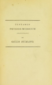 Cover of: Tentamen physico-medicum inaugurale de oculo humano: quod annuente summo numine ... D. Georgii Baird ... Pro Gradu Doctris summisque in medicina honoribus ac privilegiis rite et legitime consequendis