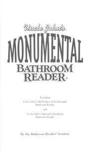 Cover of: Uncle John's monumental bathroom reader : including Uncle John's all-purpose extra strength bathroom reader and Uncle John's supremely satisfying bathroom reader