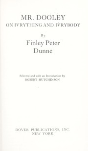 Cover of: Mr. Dooley on ivrything and ivrybody. by Finley Peter Dunne
