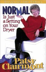 Cover of: Normal Is Just a Setting on Your Dryer by Patsy Clairmont, Patsy Clairmont