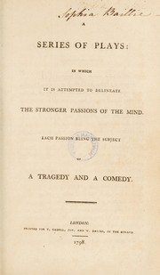 Cover of: A series of plays: in which it is attempted to delineate the stronger passions of the mind; each passion being the subject of a tragedy and a comedy