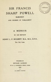 Cover of: Sir Francis Sharp Powell: Baronet and Member of Parliament : a memoir