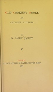 Cover of: Old cookery books and ancient cuisine. by William Carew Hazlitt