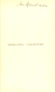 Cover of: Inorganic chemistry: theoretical and practical : with an introduction to the principles of chemical analysis : an elementary text-book