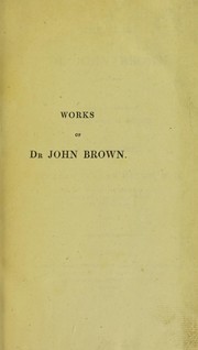 Cover of: The works of Dr. John Brown. To which is prefixed a biographical account of the author
