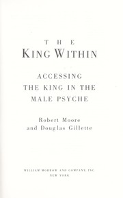 Cover of: The king within: accessing the king in the male psyche