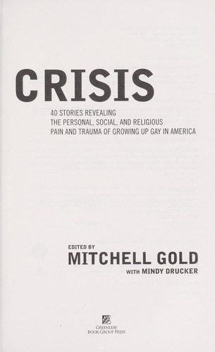 cover of Crisis : 40 stories revealing the personal, social, and religious pain and trauma of growing up gay in America