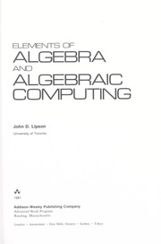 Cover of: Elements of algebra and algebraic computing by John D. Lipson