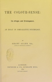 Cover of: The colour-sense : its origin and development : an essay in comparative psychology | Allen Grant