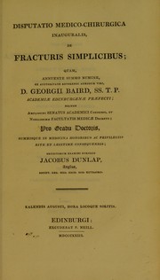 Cover of: Disputatio medico-chirurgica inauguralis, de fracturis simplicibus ... by James Dunlap