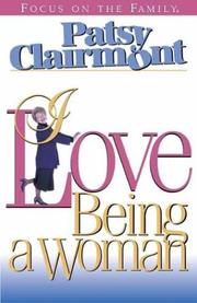 Cover of: I love being a woman by Patsy Clairmont