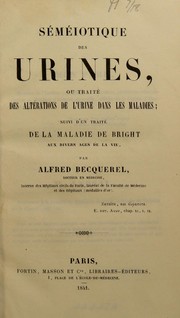 Cover of: S©♭m©♭iotique des urines, ou, Trait©♭ des alt©♭rations de l'urine dans les maladies: suivi d'un trait©♭ de la maladie de Bright aux divers ©Øges de la vie