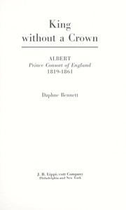 Cover of: King without a crown : Albert, Prince Consort of England, 1819-1861