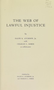 The web of lawful injustice by Ralph K. Atchison