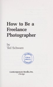 Cover of: How to be a freelance photographer by Schwarz, Ted