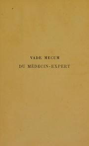 Cover of: Le vade mecum du m©♭decin-expert: guide m©♭dical ou aide-m©♭moire de l'expert, du juge d'instruction, des officiers de police judiciare, de l'avocat