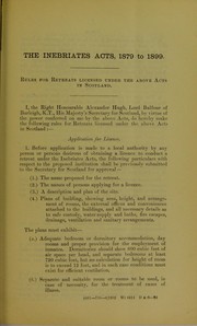 Cover of: Inebriates Acts, 1879 to 1899: rules for retreats (Scotland) : copy of rules for retreats licensed in Scotland under the Inebriates Acts, 1879 to 1899, approved by the Secretary for Scotland, on the 14th April, 1902
