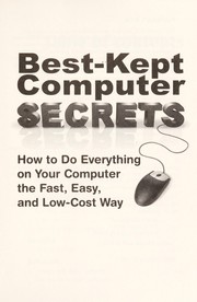 Cover of: Best-kept computer secrets : how to do everything on your computer the fast, easy, and low-cost way by 
