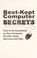 Cover of: Best-kept computer secrets : how to do everything on your computer the fast, easy, and low-cost way
