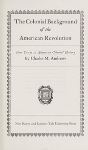 Cover of: The colonial background of the American revolution by Charles McLean Andrews