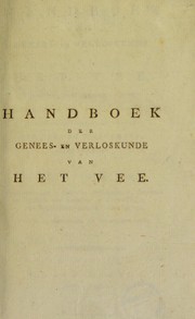 Cover of: Handboek der genees- en verloskunde van het vee, ingerigt naar de behoeften van het Koningrijk der Nederlanden; onder opzigt der Maatschappij: Tot Nut van 't Algemeen