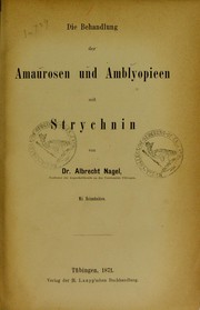 Cover of: Die Behandlung der Amaurosen und Amblyopieen mit Strychnin
