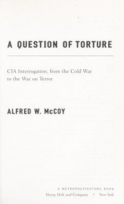 Cover of: A question of torture : CIA interrogation, from the Cold War to the War on Terror by 