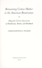 Cover of: Reinventing Cotton Mather in the American renaissance by Christopher D. Felker