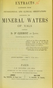 Extracts gathered from physiological and clinical observations concerning the mineral waters of Vals (Ard©·che) by J.L. Numa Clermont